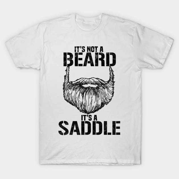 HIPSTERS-It's Not A Beard It's A Saddle T-Shirt by AlphaDistributors